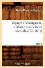 Voyages A Madagascar, A Maroc Et Aux Indes Orientales. Tome 3 (Ed.1801) af Alexis-Marie de Rochon