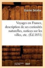 Voyages En France, Description de Ses Curiosites Naturelles, Notices Sur Les Villes, Etc. (Ed.1851) af Charles Delattre