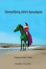 Demystifying John's Apocalypse af Randall L True