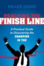 Reaching the Finish Line af Kallen Diggs