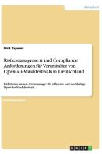 Risikomanagement und Compliance Anforderungen fur Veranstalter von Open-Air-Musikfestivals in Deutschland af Dirk Zeymer