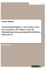 Scheinselbstandigkeit - Eine Analyse uber das Entstehen, die Folgen sowie die Bekampfung eines gesamtgesellschaftlichen Phanomens af Norman Walbach