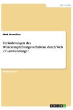 Veranderungen des Weiterempfehlungsverhaltens durch Web 2.0-Anwendungen af Mark Gonschior