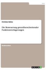 Die Besteuerung grenzuberschreitender Funktionsverlagerungen af Christian Baltes