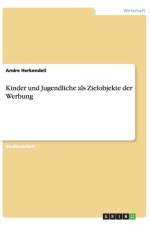 Kinder Und Jugendliche ALS Zielobjekte Der Werbung af Andre Herkendell