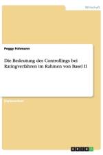 Die Bedeutung des Controllings bei Ratingverfahren im Rahmen von Basel II af Peggy Fohmann