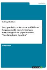 Zwei gescheiterte Attentate auf Wilhelm I. af Christoph Deichert