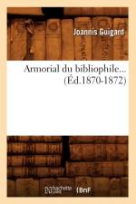 Armorial Du Bibliophile (Ed.1870-1872) af Joannis Guigard