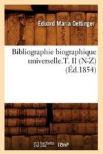 Bibliographie Biographique Universelle.T. II (N-Z) (Ed.1854) af Eduard Maria Oettinger
