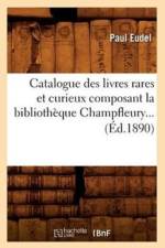 Catalogue Des Livres Rares Et Curieux Composant La Bibliotheque Champfleury (Ed.1890) af Sans Auteur