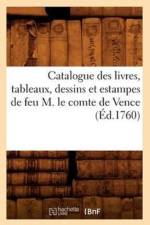 Catalogue Des Livres, Tableaux, Dessins Et Estampes de Feu M. Le Comte de Vence (Ed.1760) af Sans Auteur