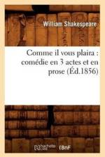 Comme Il Vous Plaira: Comedie En 3 Actes Et En Prose (Ed.1856) af William Shakespeare