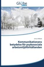 Kommunikationens betydelse foer psykosociala arbetsmiljoefoerhallanden af Ahlback Jenny