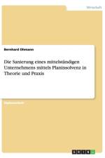 Sanierung eines mittelstandigen Unternehmens mittels Planinsolvenz in Theorie und Praxis af Bernhard Ohmann