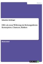 DRG als neue Wahrung im Rettungsdienst. Konzeption, Chancen, Risiken af Sebastian Herbinger