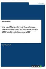 Vor- und Nachteile von Open-Source ERP-Systemen auf On-Demand-Basis fur KMU am Beispiel von openERP af Florian Wolf
