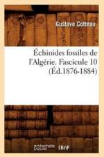 Echinides Fossiles de l'Algerie. Fascicule 10 (Ed.1876-1884) af Gustave Cotteau