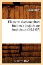 Elements d'Arboriculture Fruitiere: Destines Aux Instituteurs, (Ed.1887) af Louis Henry