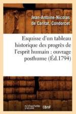 Esquisse d'Un Tableau Historique Des Progres de l'Esprit Humain: Ouvrage Posthume (Ed.1794) af Jean-Antoine Nicolas de Caritat Dit Condorcet