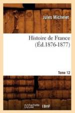 Histoire de France. Tome 12 (Ed.1876-1877) af Jules Michelet
