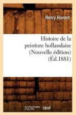 Histoire de la Peinture Hollandaise (Nouvelle Edition) (Ed.1881) af Henry Havard