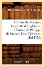 Histoire de Madame Henriette d'Angleterre, 1 Femme de Philippe de France, Duc d'Orleans . (Ed.1720) af Marie-Madeleine de La Fayette