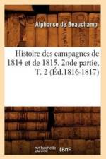 Histoire Des Campagnes de 1814 Et de 1815. 2nde Partie, T. 2 (Ed.1816-1817) af Gustave-Henri Laval