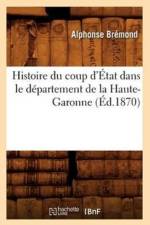 Histoire Du Coup d'Etat Dans Le Departement de la Haute-Garonne (Ed.1870) af Alphonse Bremond