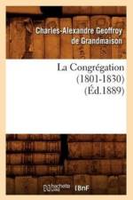 La Congregation (1801-1830) (Ed.1889) af Charles-Alexandre Geoffroy de Grandmaison