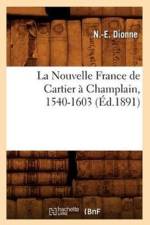La Nouvelle France de Cartier A Champlain, 1540-1603 (Ed.1891) af N -E Dionne