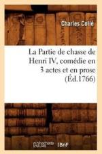 La Partie de Chasse de Henri IV, Comedie En 3 Actes Et En Prose, (Ed.1766) af Charles Colle