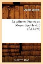 La Satire En France Au Moyen Age (4e Ed.) (Ed.1893) af Charles Lenient