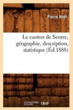 Le Canton de Seurre, Geographie, Description, Statistique (Ed.1888) af Pierre Noel