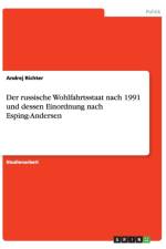 Der russische Wohlfahrtsstaat nach 1991 und dessen Einordnung nach Esping-Andersen af Andrej Richter