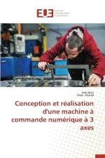 Conception Et R alisation d'Une Machine Commande Num rique 3 Axes af Collectif