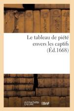 Le Tableau de Piete Envers Les Captifs, (Ed.1668) af Sans Auteur