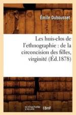 Les Huis-Clos de l'Ethnographie: de la Circoncision Des Filles, Virginite, (Ed.1878) af Emile Duhousset