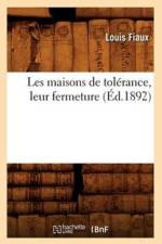 Les Maisons de Tolerance, Leur Fermeture (Ed.1892) af Louis Fiaux