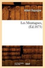 Les Montagnes, (Ed.1873) af Albert Dupaigne