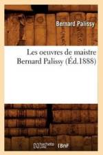 Les Oeuvres de Maistre Bernard Palissy (Ed.1888) af Bernard Palissy