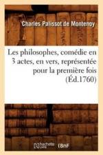 Les Philosophes, Comedie En 3 Actes, En Vers, Representee Pour La Premiere Fois (Ed.1760) af Charles Palissot De Montenoy