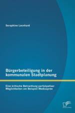 Burgerbeteiligung in der kommunalen Stadtplanung af Seraphine Leonhard