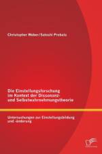 Einstellungsforschung im Kontext der Dissonanz- und Selbstwahrnehmungstheorie af Christopher Weber