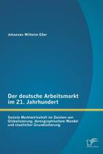Der deutsche Arbeitsmarkt im 21. Jahrhundert af Johannes Wilhelm Esser