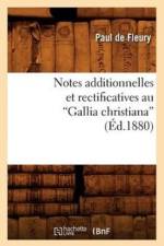 Notes Additionnelles Et Rectificatives Au Gallia Christiana (Ed.1880) af Paul De Fleury