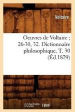 Oeuvres de Voltaire 26-30, 32. Dictionnaire Philosophique. T. 30 (Ed.1829) af Voltaire