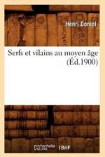Serfs Et Vilains Au Moyen Age (Ed.1900) af Henri Doniol
