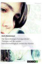 Auswirkungen Hundgestutzter Therapie Auf Die Soziale Interaktionsfahigkeit Autistischer Kinder af Karin Rustemeyer