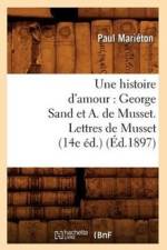Une Histoire d'Amour: George Sand Et A. de Musset. Lettres de Musset (14e Ed.) (Ed.1897) af Paul Mariéton