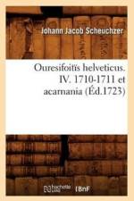Ouresifoitis Helveticus. IV. 1710-1711 Et Acarnania (Ed.1723) af Johann Jacob Scheuchzer